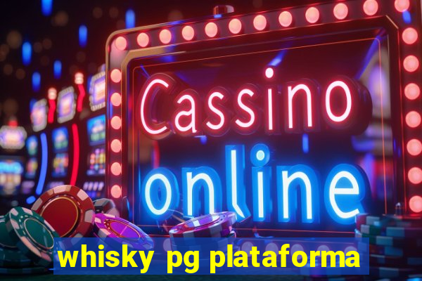 whisky pg plataforma